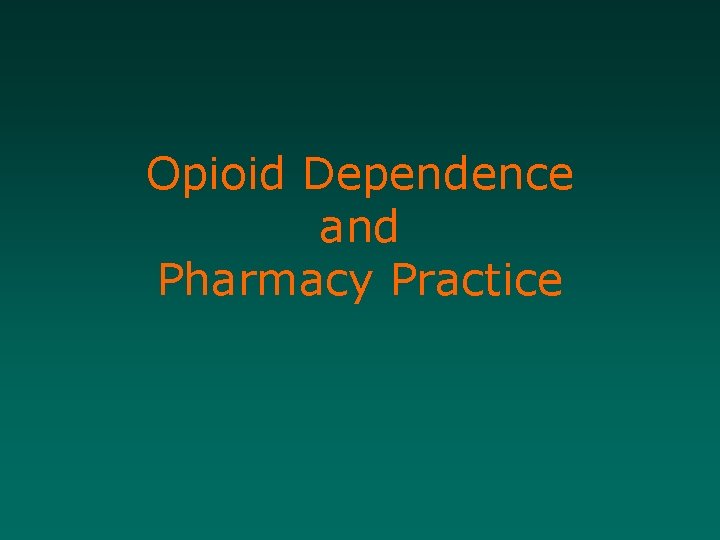 Opioid Dependence and Pharmacy Practice 