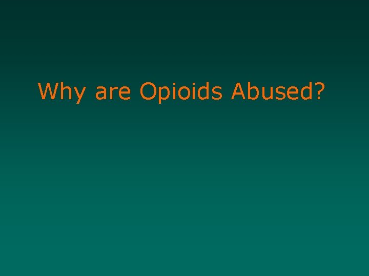 Why are Opioids Abused? 