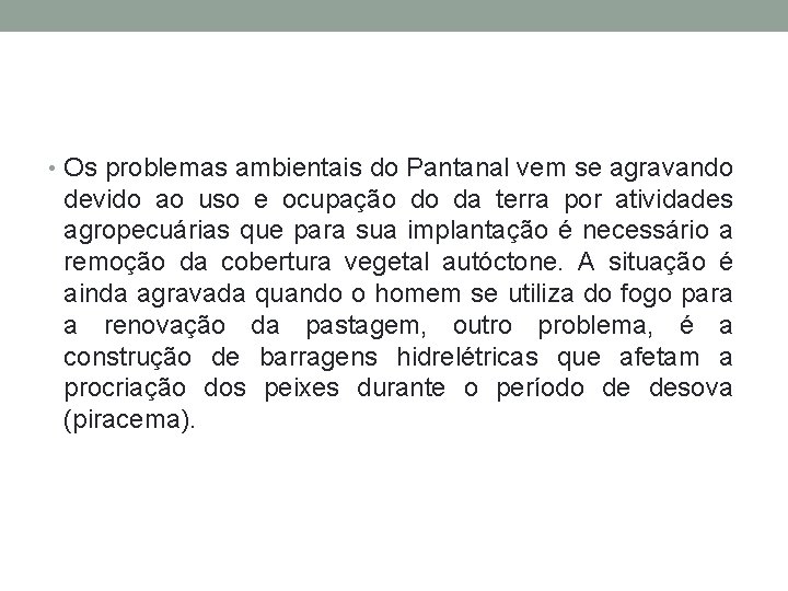  • Os problemas ambientais do Pantanal vem se agravando devido ao uso e