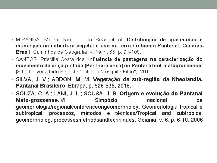  • MIRANDA, Miriam Raquel da Silva et al. Distribuição de queimadas e mudanças