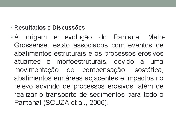  • Resultados e Discussões • A origem e evolução do Pantanal Mato. Grossense,