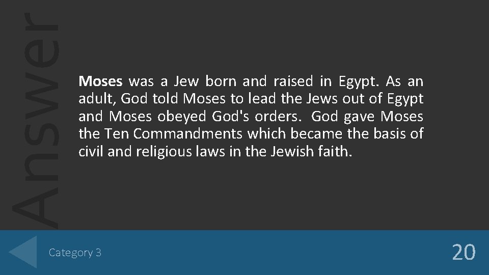 Answer Moses was a Jew born and raised in Egypt. As an adult, God