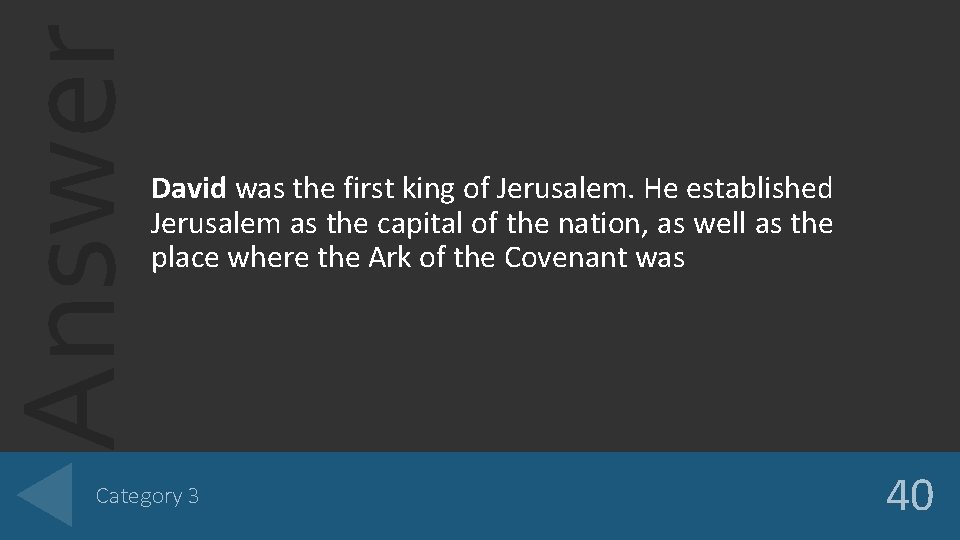 Answer David was the first king of Jerusalem. He established Jerusalem as the capital