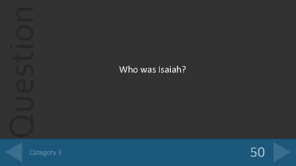 Question Category 3 Who was Isaiah? 50 