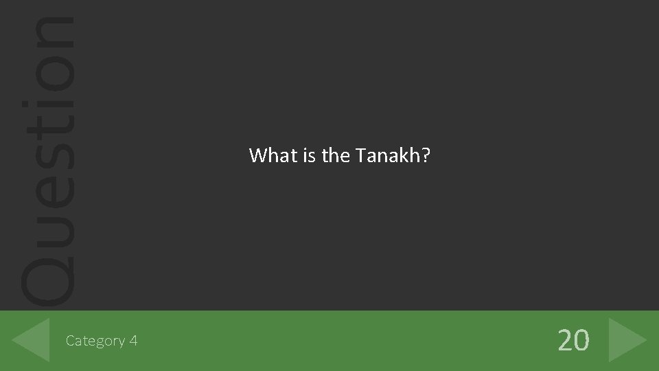 Question Category 4 What is the Tanakh? 20 