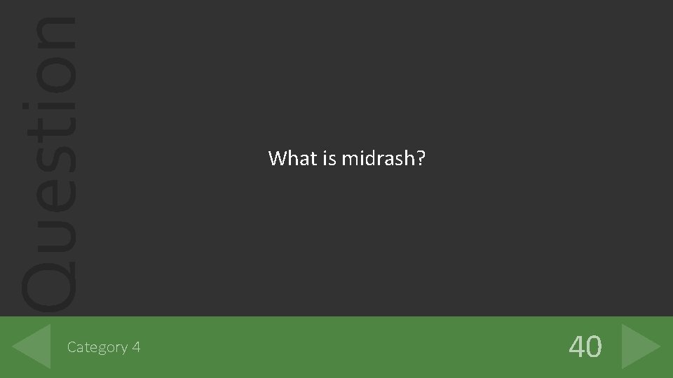 Question Category 4 What is midrash? 40 