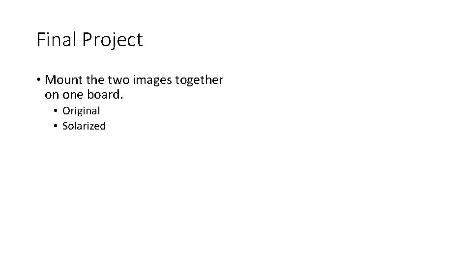 Final Project • Mount the two images together on one board. • Original •
