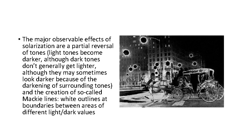  • The major observable effects of solarization are a partial reversal of tones