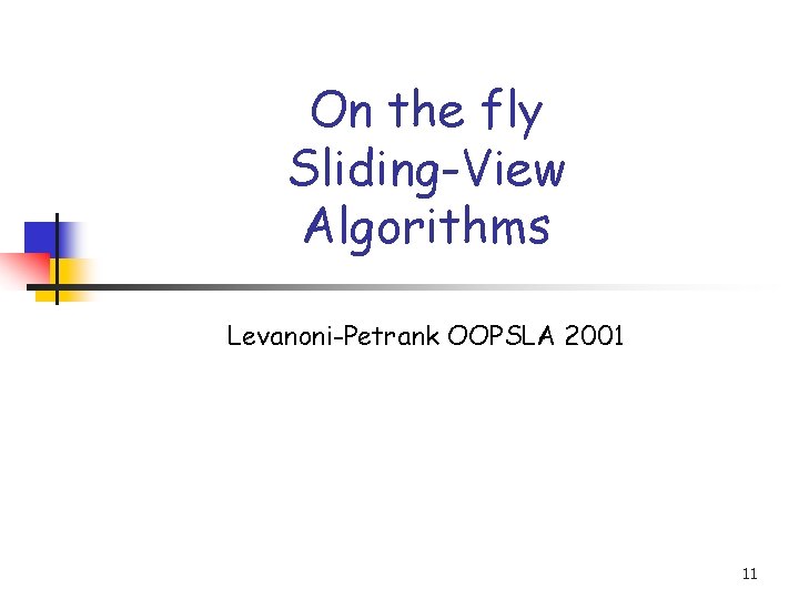 On the fly Sliding-View Algorithms Levanoni-Petrank OOPSLA 2001 11 
