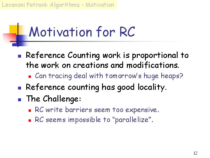 Levanoni Petrank Algorithms - Motivation for RC n Reference Counting work is proportional to