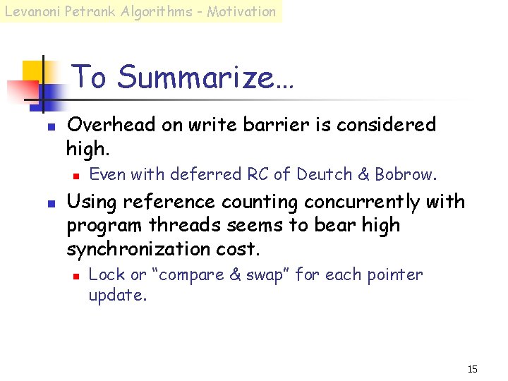 Levanoni Petrank Algorithms - Motivation To Summarize… n Overhead on write barrier is considered