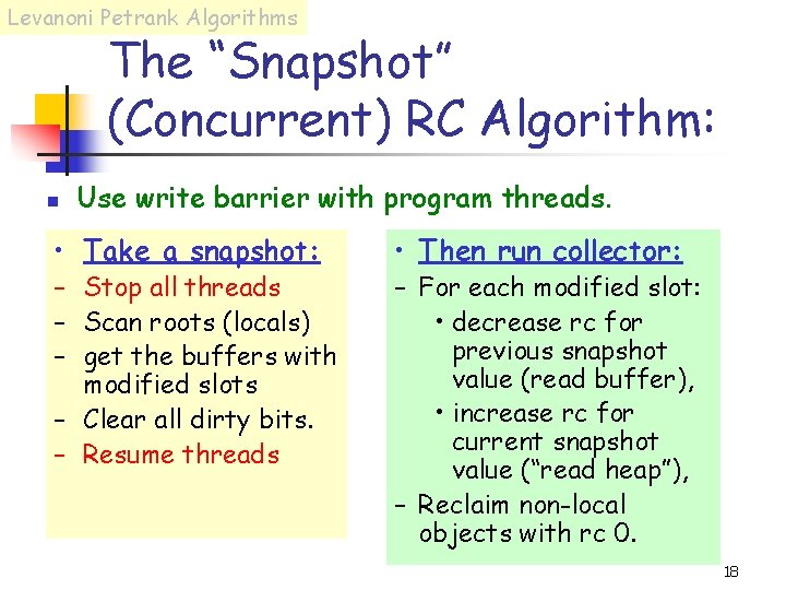 Levanoni Petrank Algorithms The “Snapshot” (Concurrent) RC Algorithm: n Use write barrier with program