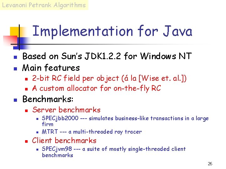 Levanoni Petrank Algorithms Implementation for Java n n Based on Sun’s JDK 1. 2.