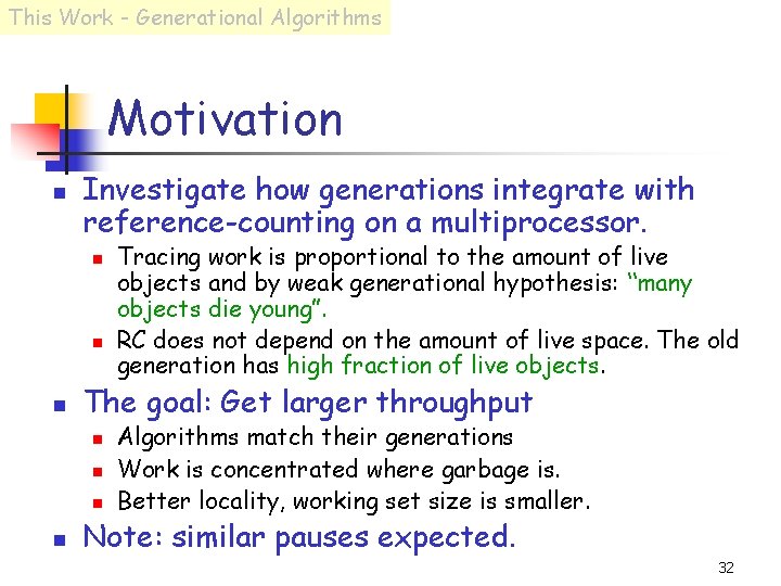 This Work - Generational Algorithms Motivation n Investigate how generations integrate with reference-counting on