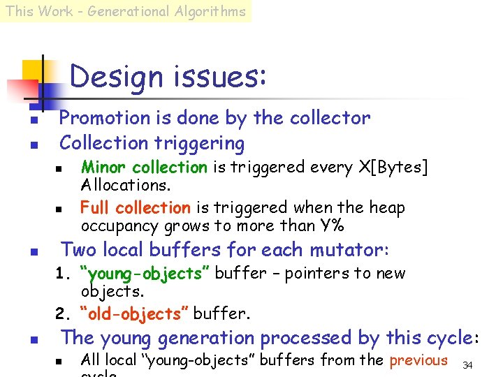 This Work - Generational Algorithms Design issues: n n Promotion is done by the