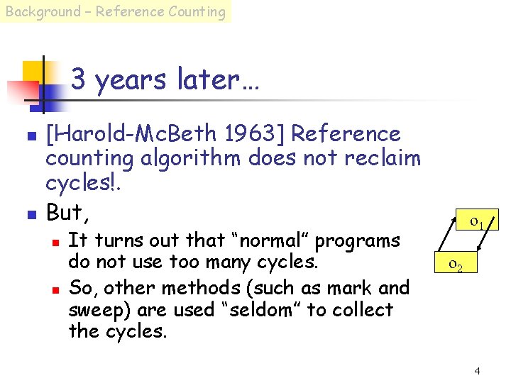 Background – Reference Counting 3 years later… n n [Harold-Mc. Beth 1963] Reference counting