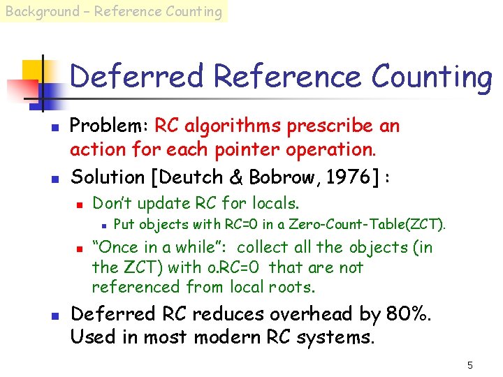 Background – Reference Counting Deferred Reference Counting n n Problem: RC algorithms prescribe an