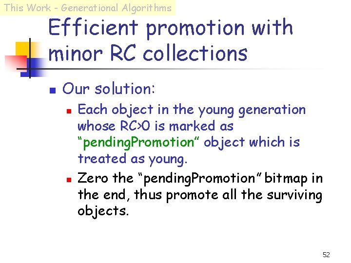 This Work - Generational Algorithms Efficient promotion with minor RC collections n Our solution: