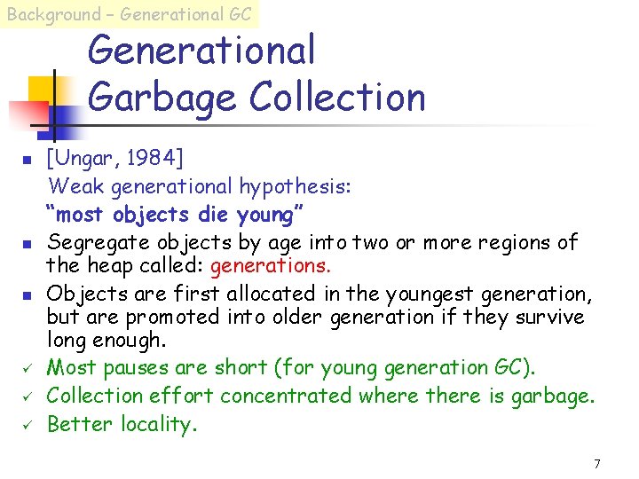 Background – Generational GC Generational Garbage Collection n ü ü ü [Ungar, 1984] Weak