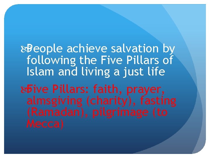  People achieve salvation by following the Five Pillars of Islam and living a