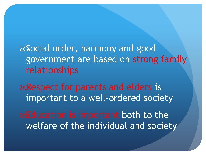  Social order, harmony and good government are based on strong family relationships Respect