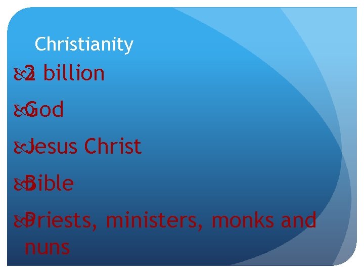 Christianity 2 billion God Jesus Christ Bible Priests, ministers, monks and nuns 