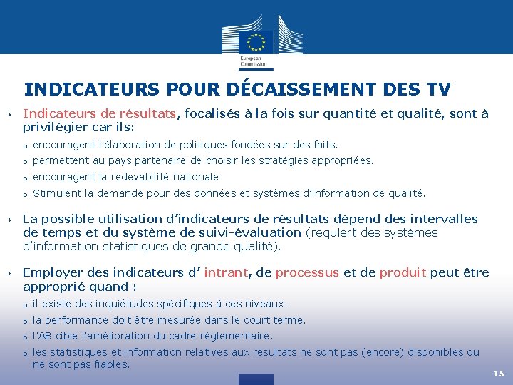 INDICATEURS POUR DÉCAISSEMENT DES TV ‣ Indicateurs de résultats, focalisés à la fois sur