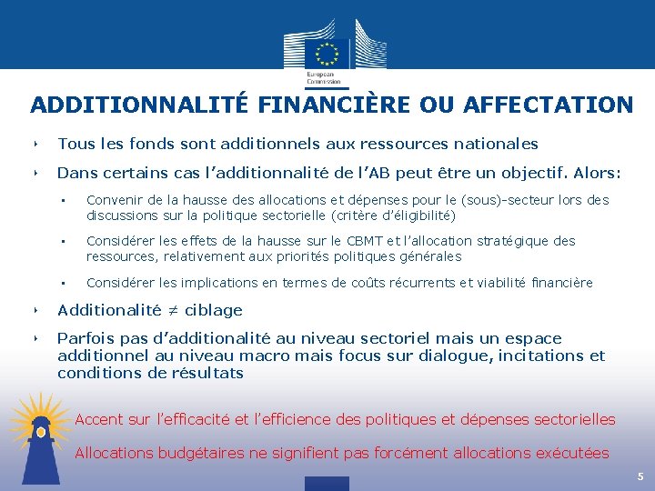 ADDITIONNALITÉ FINANCIÈRE OU AFFECTATION ‣ Tous les fonds sont additionnels aux ressources nationales ‣