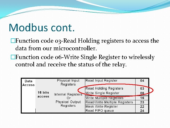 Modbus cont. �Function code 03 -Read Holding registers to access the data from our