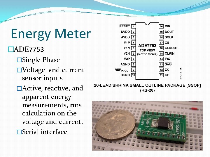 Energy Meter �ADE 7753 �Single Phase �Voltage and current sensor inputs �Active, reactive, and