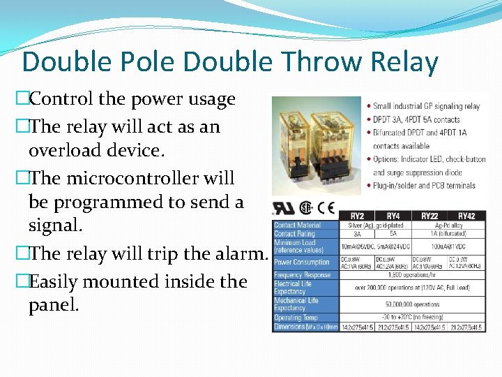 Double Pole Double Throw Relay �Control the power usage �The relay will act as
