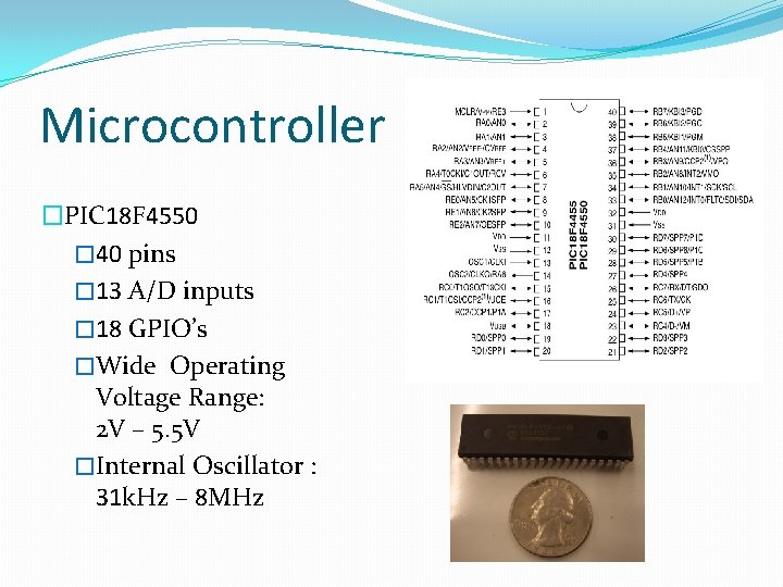 Microcontroller �PIC 18 F 4550 � 40 pins � 13 A/D inputs � 18