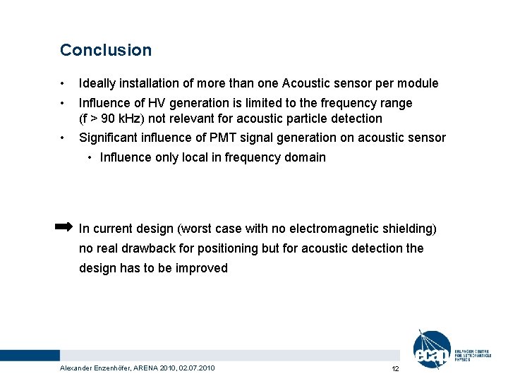 Conclusion • • Ideally installation of more than one Acoustic sensor per module •