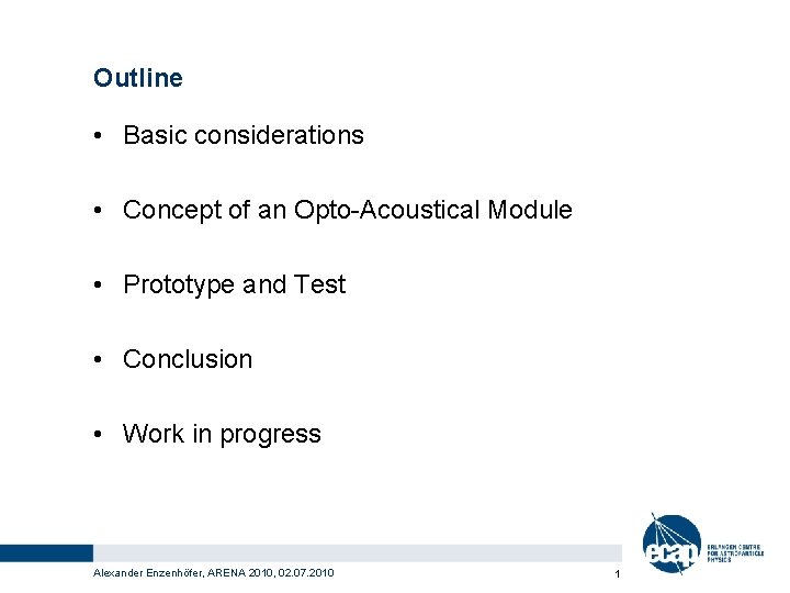 Outline • Basic considerations • Concept of an Opto-Acoustical Module • Prototype and Test