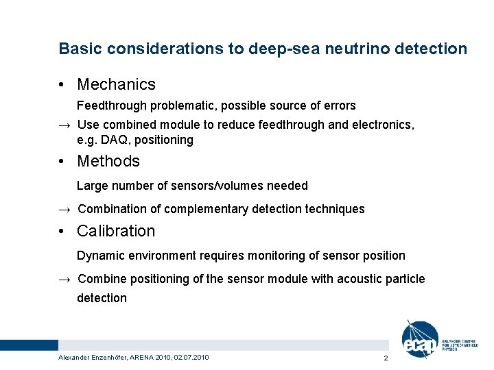 Basic considerations to deep-sea neutrino detection • Mechanics Feedthrough problematic, possible source of errors