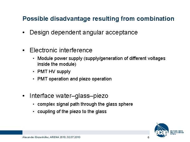 Possible disadvantage resulting from combination • Design dependent angular acceptance • Electronic interference •
