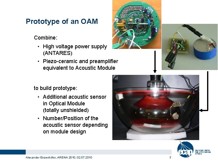 Prototype of an OAM Combine: • High voltage power supply (ANTARES) • Piezo-ceramic and