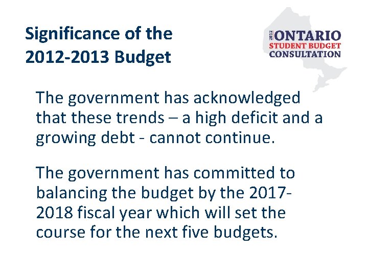 Significance of the 2012 -2013 Budget The government has acknowledged that these trends –