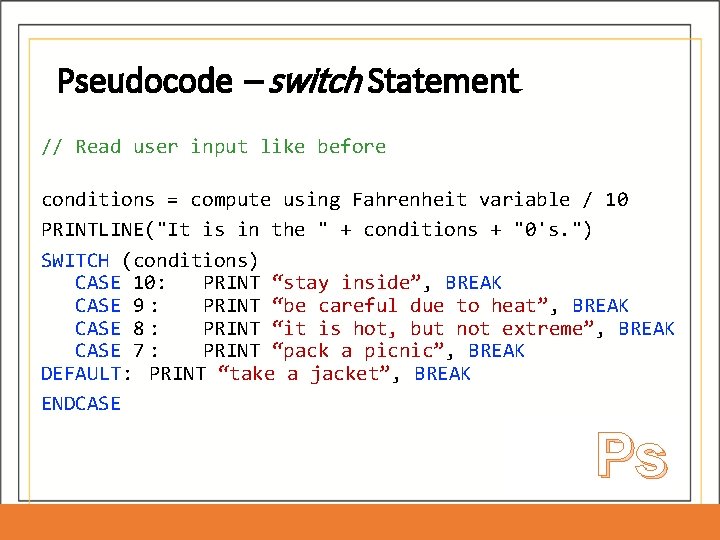 Pseudocode – switch Statement // Read user input like before conditions = compute using Pseudocode – switch Statement // Read user input like before conditions = compute using