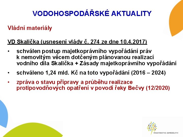 VODOHOSPODÁŘSKÉ AKTUALITY Vládní materiály VD Skalička (usnesení vlády č. 274 ze dne 10. 4.