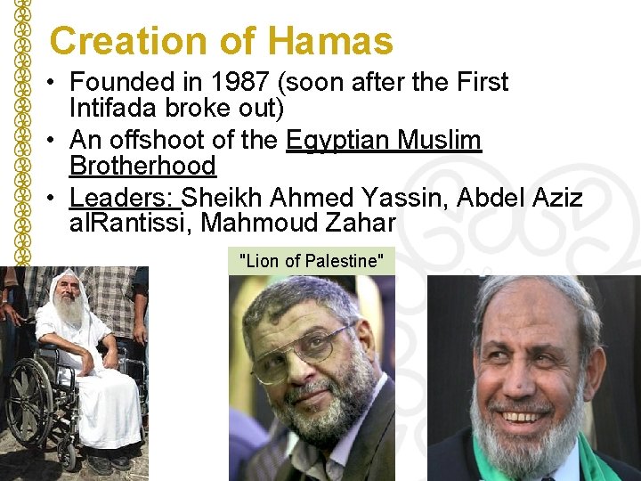 Creation of Hamas • Founded in 1987 (soon after the First Intifada broke out)