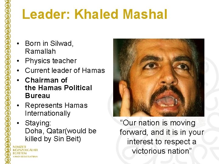 Leader: Khaled Mashal • Born in Silwad, Ramallah • Physics teacher • Current leader