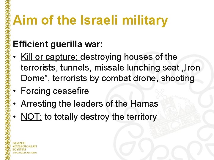 Aim of the Israeli military Efficient guerilla war: • Kill or capture: destroying houses