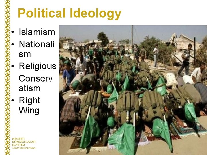 Political Ideology • Islamism • Nationali sm • Religious Conserv atism • Right Wing