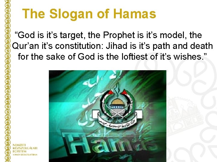 The Slogan of Hamas “God is it’s target, the Prophet is it’s model, the