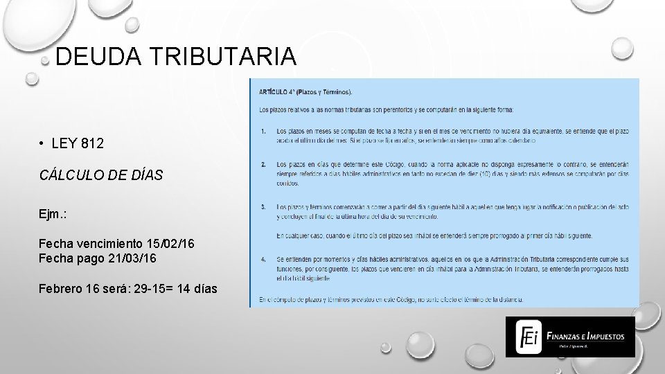 DEUDA TRIBUTARIA • LEY 812 CÁLCULO DE DÍAS Ejm. : Fecha vencimiento 15/02/16 Fecha