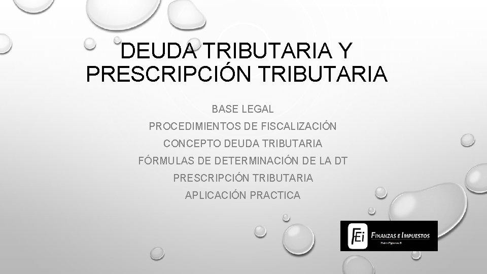 DEUDA TRIBUTARIA Y PRESCRIPCIÓN TRIBUTARIA BASE LEGAL PROCEDIMIENTOS DE FISCALIZACIÓN CONCEPTO DEUDA TRIBUTARIA FÓRMULAS