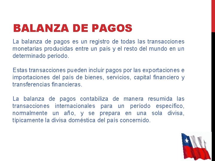 BALANZA DE PAGOS La balanza de pagos es un registro de todas las transacciones