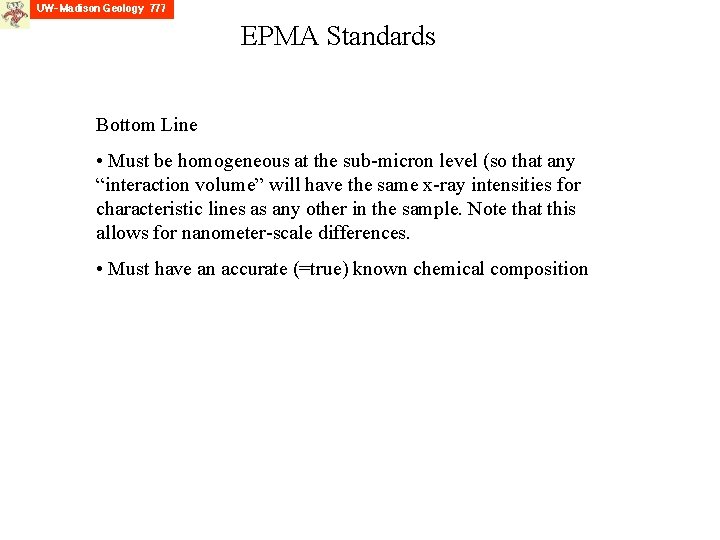 EPMA Standards Bottom Line • Must be homogeneous at the sub-micron level (so that