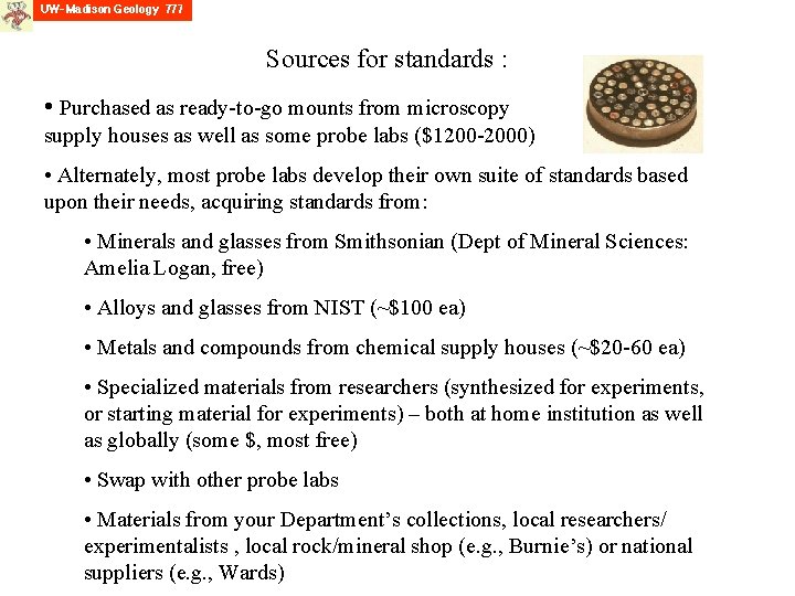 Sources for standards : • Purchased as ready-to-go mounts from microscopy supply houses as